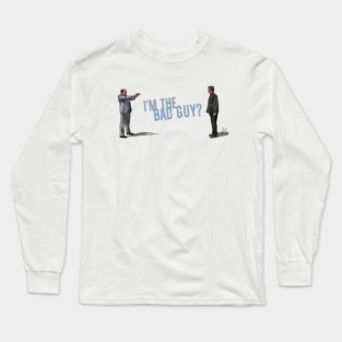 Falling Down: I'm the Bad Guy? Long Sleeve T-Shirt