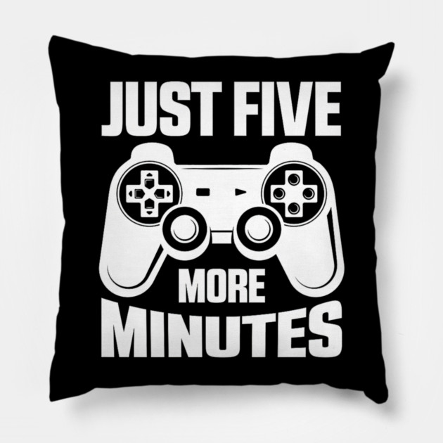 Gaming Just Five More Minutes Video Games Lover Gamer Pillow by yangho