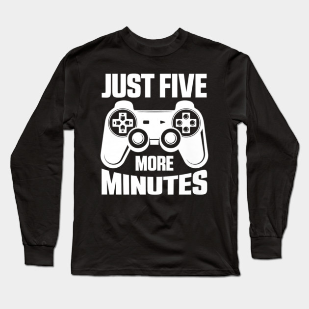 Gaming Just Five More Minutes Video Games Lover Gamer Long Sleeve T-Shirt by yangho