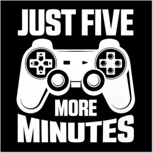 Gaming Just Five More Minutes Video Games Lover Gamer Posters and Art