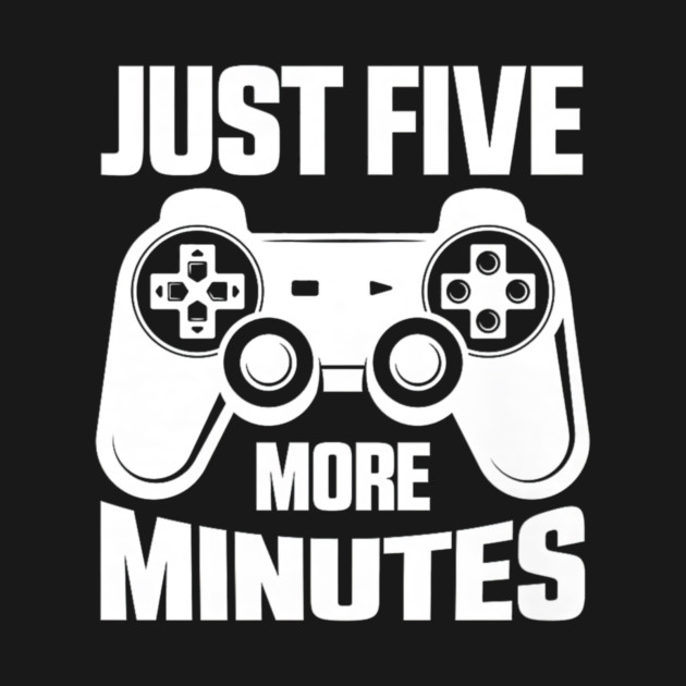 Gaming Just Five More Minutes Video Games Lover Gamer by yangho