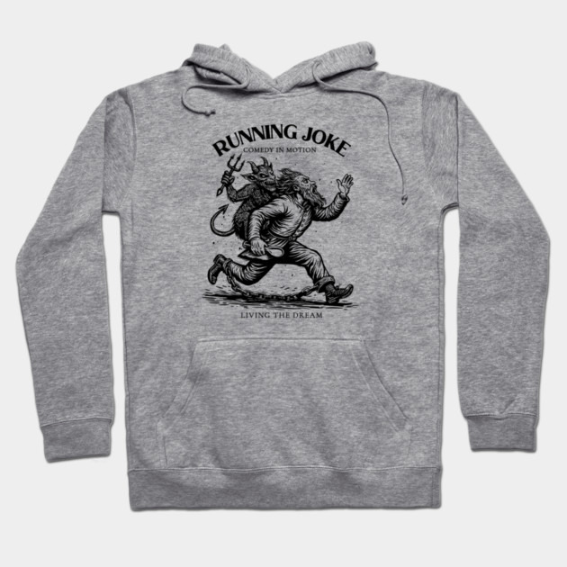 RUNNING JOKE Hoodie by artslaves