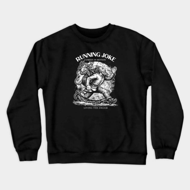 RUNNING JOKE Crewneck Sweatshirt by artslaves