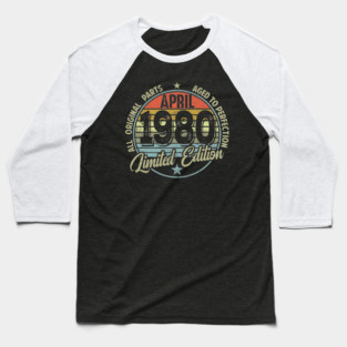 April 1980 Limited Edition 40th Birthday 40 Yeaar Old Gift Baseball T-Shirt