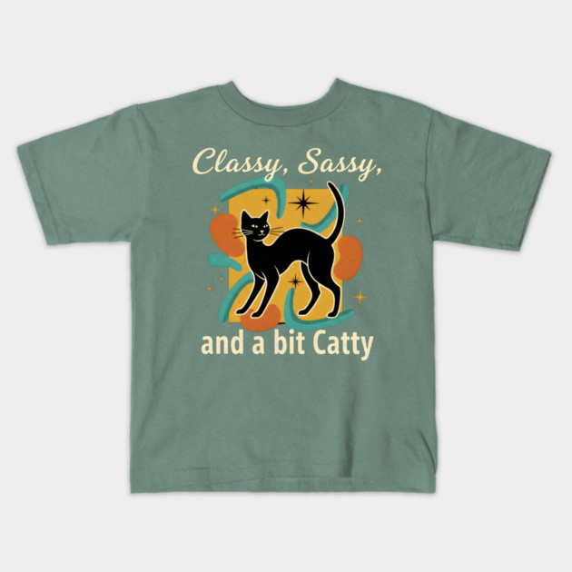 CLASSY, SASSY, AND BIT CATTY Kids T-Shirt by Cataura