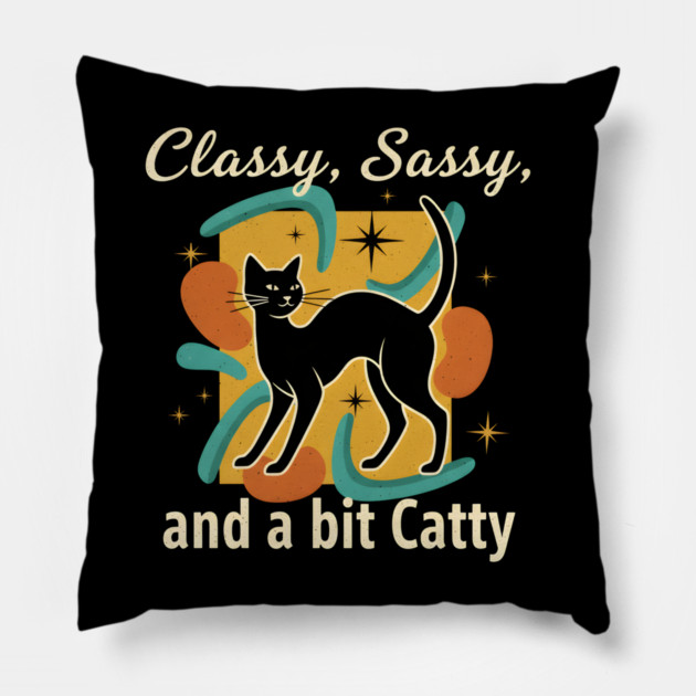 CLASSY, SASSY, AND BIT CATTY Pillow by Cataura