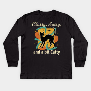 CLASSY, SASSY, AND BIT CATTY Kids Long Sleeve T-Shirt