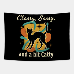 CLASSY, SASSY, AND BIT CATTY Tapestry