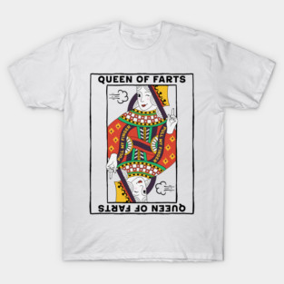 Queen Of Farts T-Shirt