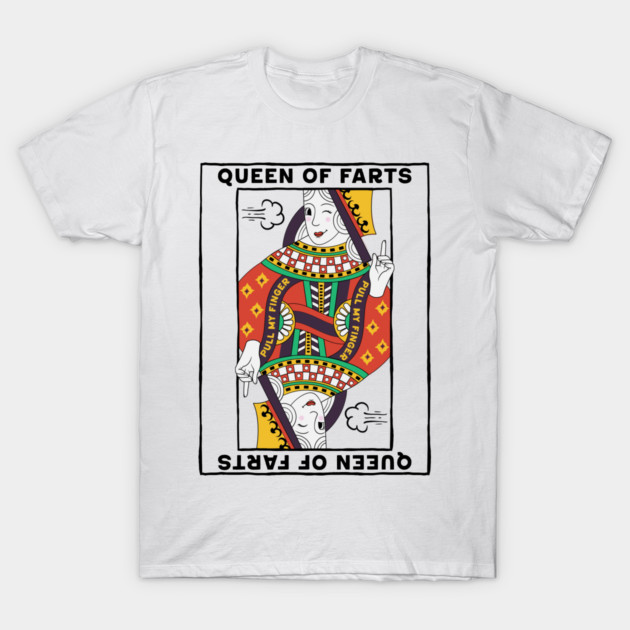 Queen Of Farts T-Shirt by GoshWow®