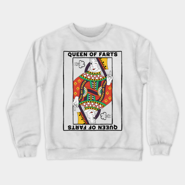 Queen Of Farts Crewneck Sweatshirt by GoshWow®
