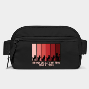 I'M ONLY ONE CAT AWAY FROM BEING A LEGEND. Bag