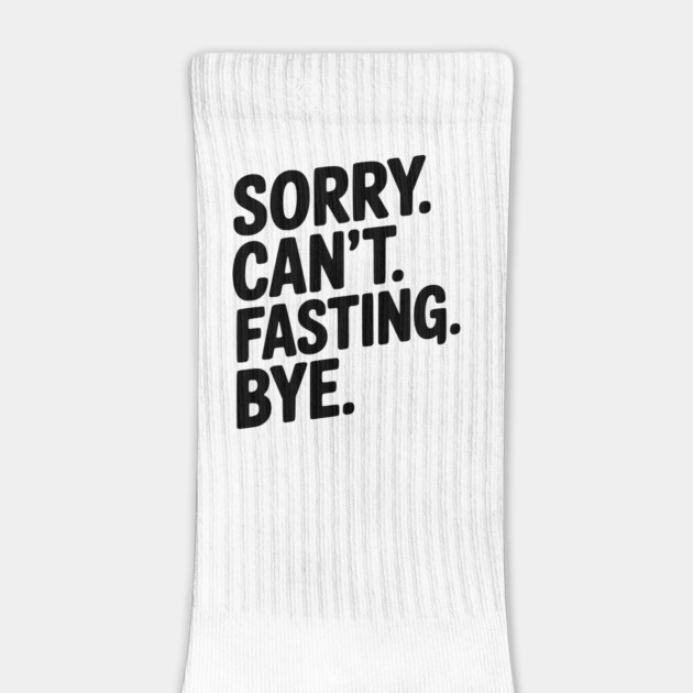 Sorry. Can't. Fasting. Bye. by Frank Ring