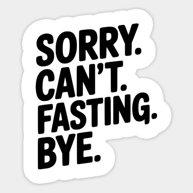 Sorry. Can't. Fasting. Bye. Magnet by Frank Ring