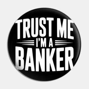 Trust Me I'm a Banker Pin