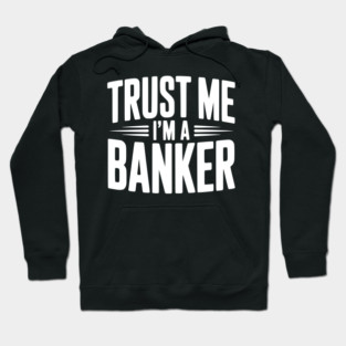 Trust Me I'm a Banker Hoodie
