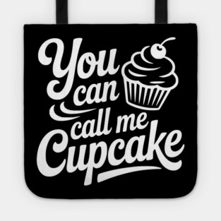 You Can Call Me Cupcake Tote