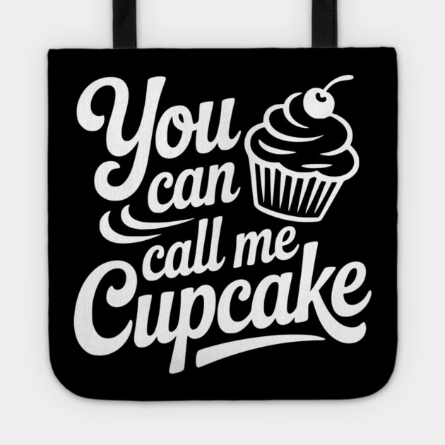 You Can Call Me Cupcake Tote by Frank Ring
