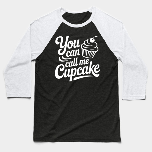 You Can Call Me Cupcake Baseball T-Shirt by Frank Ring
