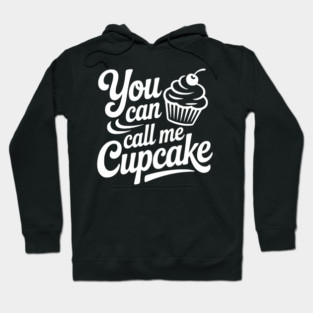 You Can Call Me Cupcake Hoodie