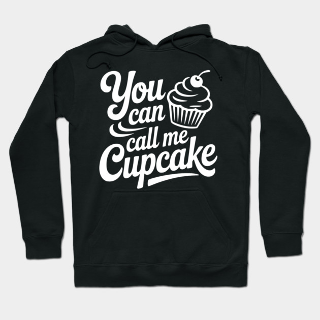 You Can Call Me Cupcake Hoodie by Frank Ring