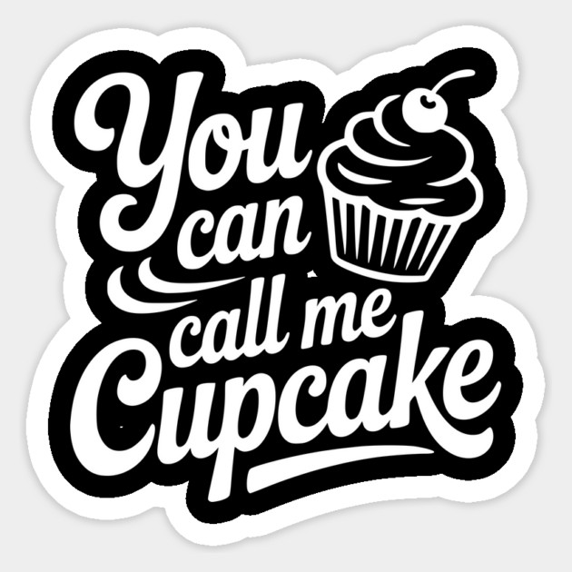 You Can Call Me Cupcake Sticker by Frank Ring