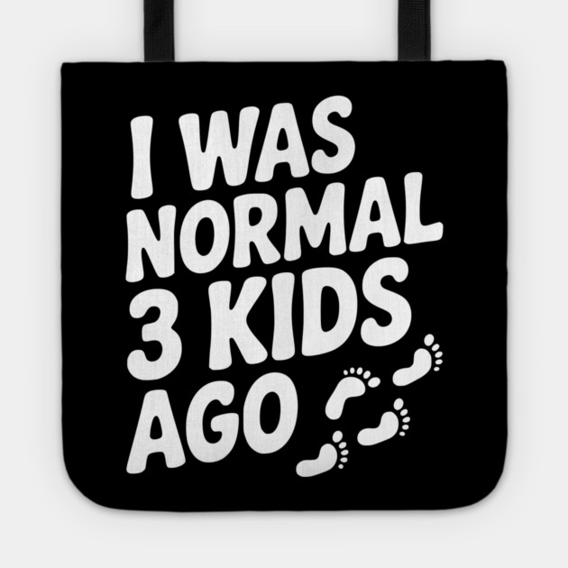 I Was Normal 3 Kids Ago Tote by Frank Ring