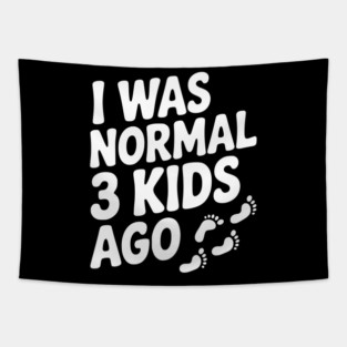 I Was Normal 3 Kids Ago Tapestry