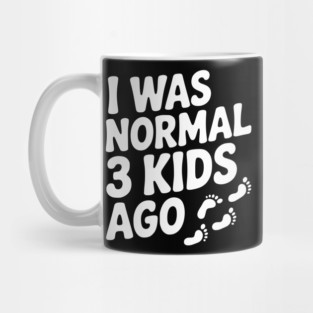 I Was Normal 3 Kids Ago Mug