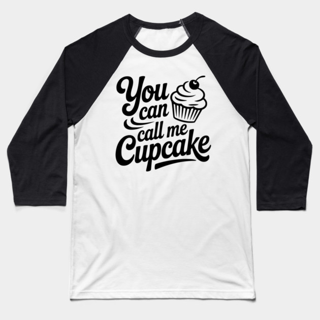 You Can Call Me Cupcake Baseball T-Shirt by Frank Ring