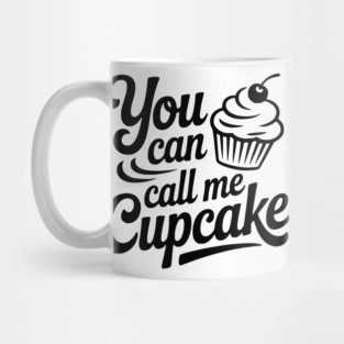 You Can Call Me Cupcake Mug