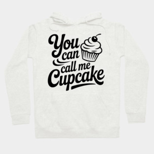 You Can Call Me Cupcake Hoodie