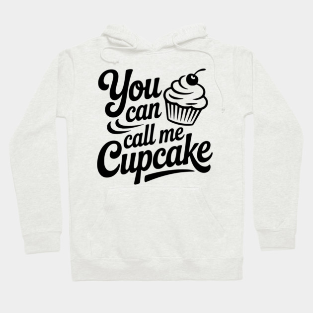 You Can Call Me Cupcake Hoodie by Frank Ring
