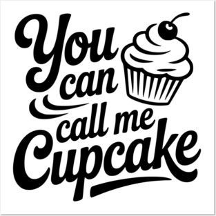 You Can Call Me Cupcake Posters and Art