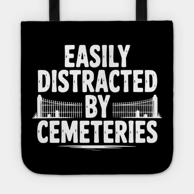 Easily Distracted by Cemeteries Tote by Frank Ring