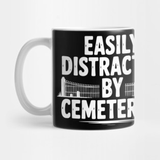 Easily Distracted by Cemeteries Mug
