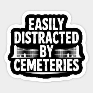 Easily Distracted by Cemeteries Magnet