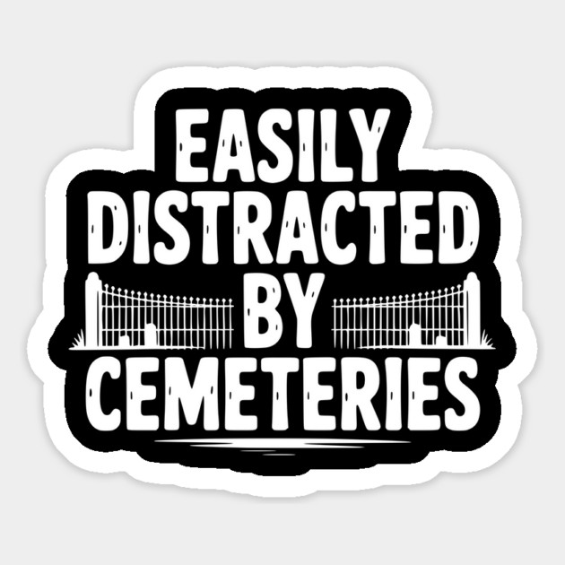 Easily Distracted by Cemeteries Magnet by Frank Ring