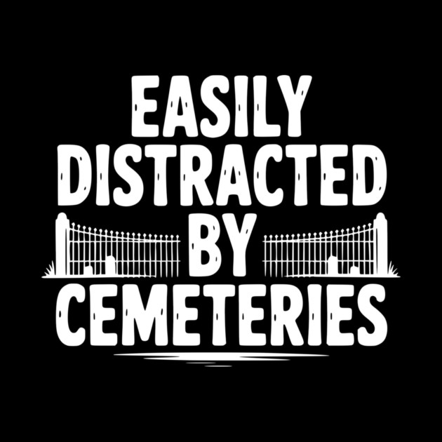 Easily Distracted by Cemeteries by Frank Ring