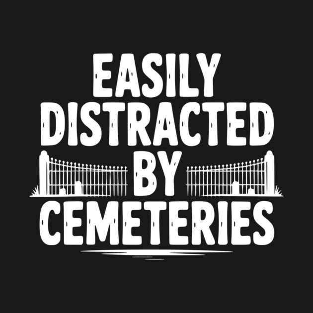 Easily Distracted by Cemeteries by Frank Ring
