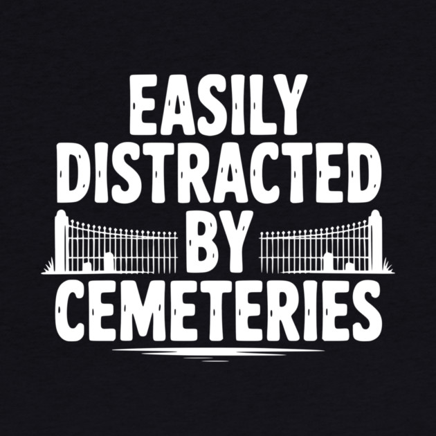 Easily Distracted by Cemeteries by Frank Ring