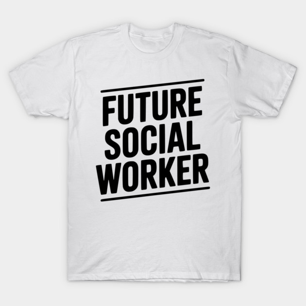 Future Social Worker T-Shirt by Frank Ring