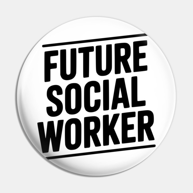 Future Social Worker Pin by Frank Ring