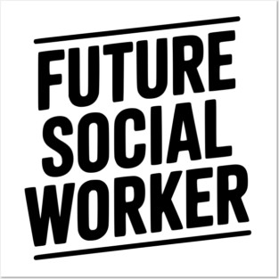 Future Social Worker Posters and Art