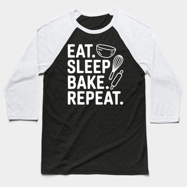 Eat . Sleep. Bake. Repeat. Baseball T-Shirt by Frank Ring