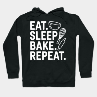 Eat . Sleep. Bake. Repeat. Hoodie