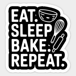Eat . Sleep. Bake. Repeat. Sticker