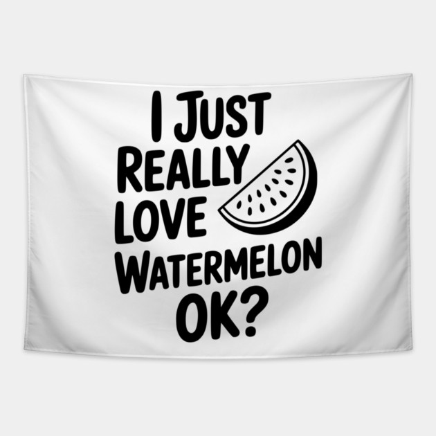 I Just Really Love Watermelon ok? Tapestry by Frank Ring