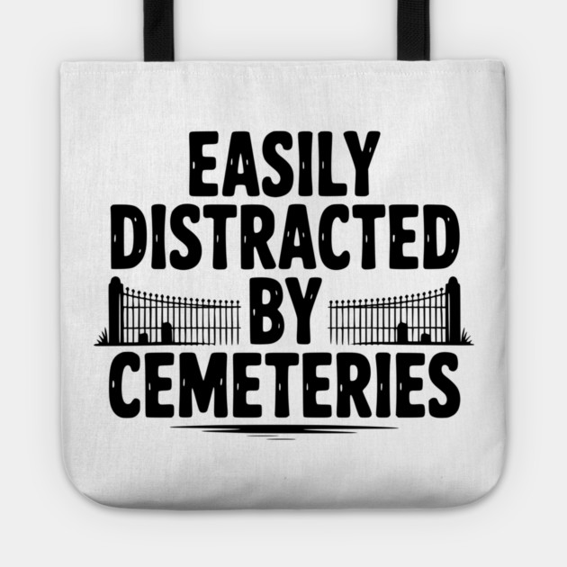 Easily Distracted by Cemeteries Tote by Frank Ring