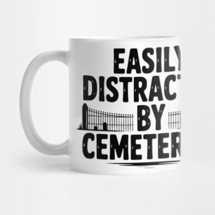 Easily Distracted by Cemeteries Mug